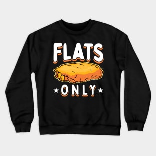 Flats Only Chicken Wings Crewneck Sweatshirt